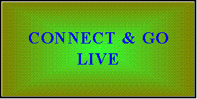 CONNECT AND GO LIVE